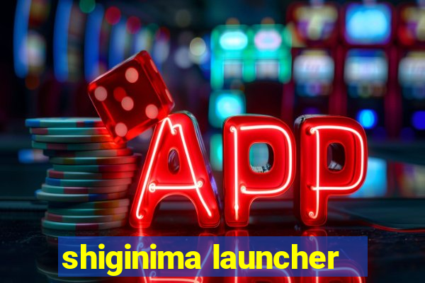 shiginima launcher